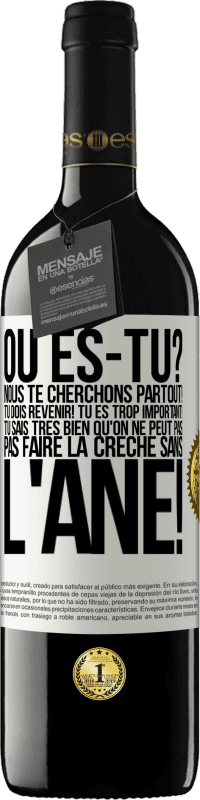 39,95 € | Vin rouge Édition RED MBE Réserve Où es-tu? Nous te cherchons partout! Tu dois revenir! Tu es trop important! Tu sais très bien qu'on ne peut pas pas faire la crè Étiquette Blanche. Étiquette personnalisable Réserve 12 Mois Récolte 2015 Tempranillo