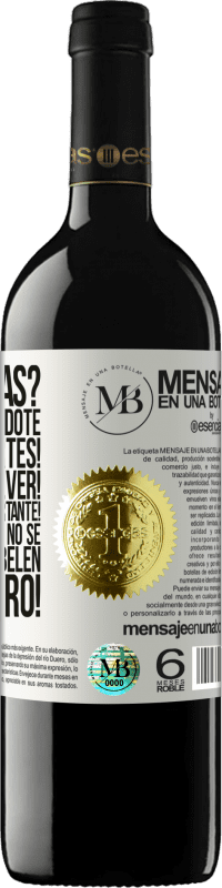 «Dónde estás? Estamos buscándote por todas partes! Tienes que volver! Eres demasiado importante! Sabes muy bien que no se» Edición RED MBE Reserva