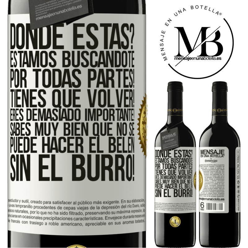 39,95 € Envío gratis | Vino Tinto Edición RED MBE Reserva Dónde estás? Estamos buscándote por todas partes! Tienes que volver! Eres demasiado importante! Sabes muy bien que no se Etiqueta Blanca. Etiqueta personalizable Reserva 12 Meses Cosecha 2016 Tempranillo