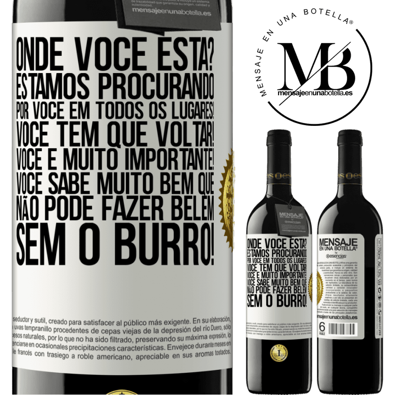 39,95 € Envio grátis | Vinho tinto Edição RED MBE Reserva Onde você está? Estamos procurando por você em todos os lugares! Você tem que voltar! Você é muito importante! Você sabe Etiqueta Branca. Etiqueta personalizável Reserva 12 Meses Colheita 2014 Tempranillo