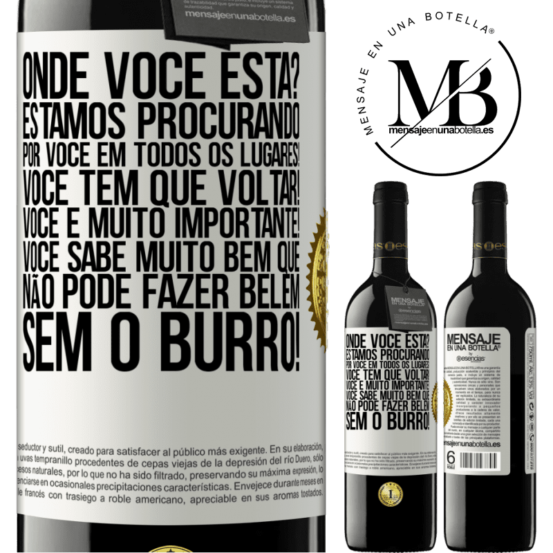 39,95 € Envio grátis | Vinho tinto Edição RED MBE Reserva Onde você está? Estamos procurando por você em todos os lugares! Você tem que voltar! Você é muito importante! Você sabe Etiqueta Branca. Etiqueta personalizável Reserva 12 Meses Colheita 2016 Tempranillo