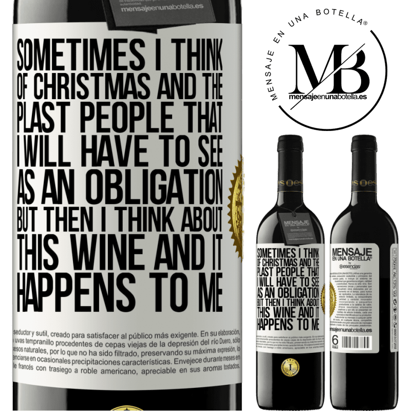 39,95 € Free Shipping | Red Wine RED Edition MBE Reserve Sometimes I think of Christmas and the plasta people that I will have to see as an obligation. But then I think about this White Label. Customizable label Reserve 12 Months Harvest 2014 Tempranillo