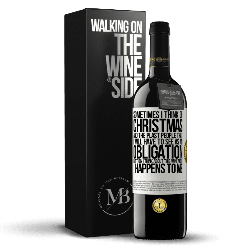 39,95 € Free Shipping | Red Wine RED Edition MBE Reserve Sometimes I think of Christmas and the plasta people that I will have to see as an obligation. But then I think about this White Label. Customizable label Reserve 12 Months Harvest 2014 Tempranillo