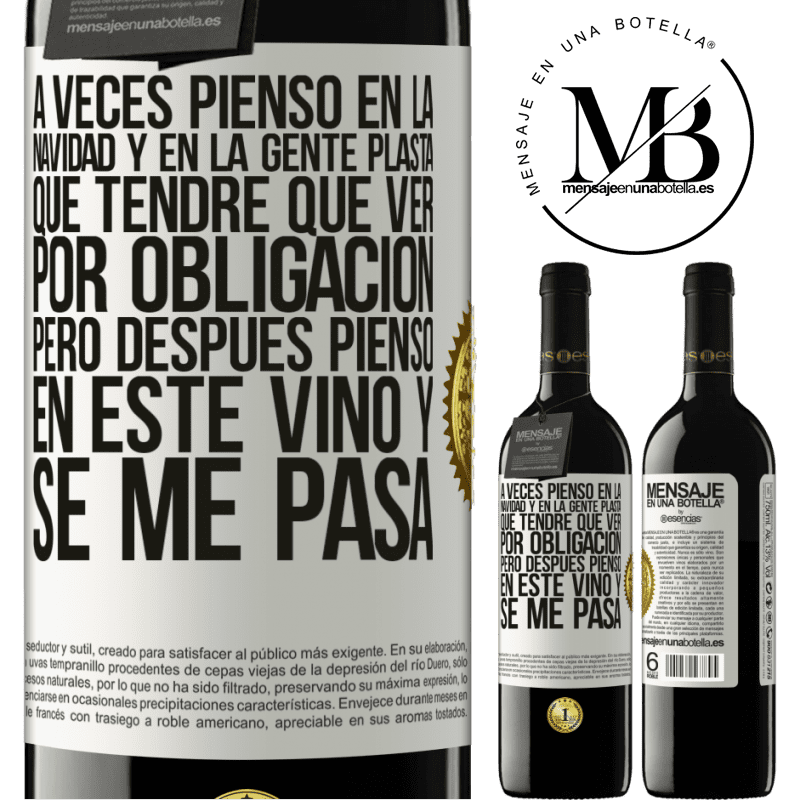 39,95 € Envío gratis | Vino Tinto Edición RED MBE Reserva A veces pienso en la navidad y en la gente plasta que tendré que ver por obligación. Pero después pienso en este vino y se Etiqueta Blanca. Etiqueta personalizable Reserva 12 Meses Cosecha 2014 Tempranillo