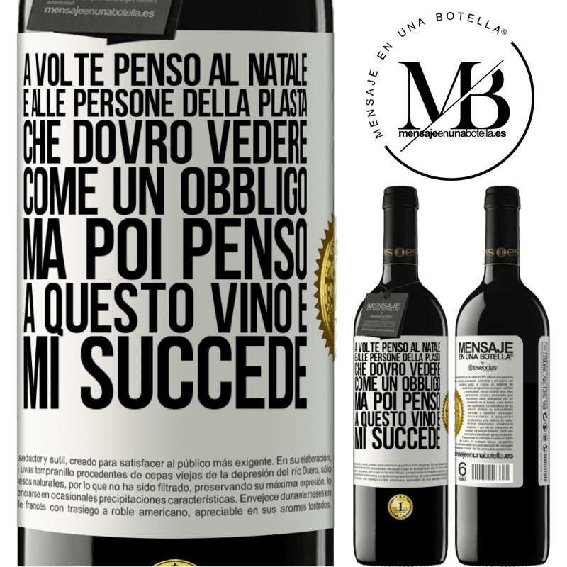 39,95 € Spedizione Gratuita | Vino rosso Edizione RED MBE Riserva A volte penso al Natale e alle persone della plasta che dovrò vedere come un obbligo. Ma poi penso a questo vino e mi succede Etichetta Bianca. Etichetta personalizzabile Riserva 12 Mesi Raccogliere 2014 Tempranillo