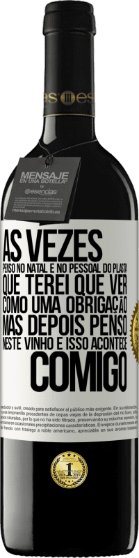 39,95 € Envio grátis | Vinho tinto Edição RED MBE Reserva Às vezes, penso no Natal e no pessoal do plasta que terei que ver como uma obrigação. Mas depois penso neste vinho e isso Etiqueta Branca. Etiqueta personalizável Reserva 12 Meses Colheita 2016 Tempranillo
