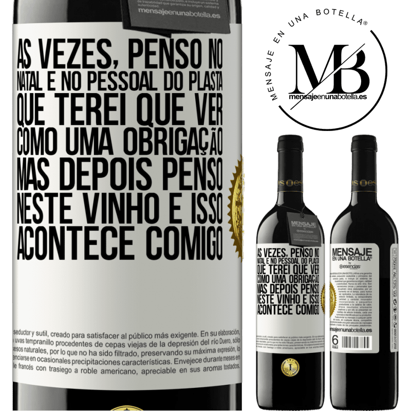 39,95 € Envio grátis | Vinho tinto Edição RED MBE Reserva Às vezes, penso no Natal e no pessoal do plasta que terei que ver como uma obrigação. Mas depois penso neste vinho e isso Etiqueta Branca. Etiqueta personalizável Reserva 12 Meses Colheita 2016 Tempranillo