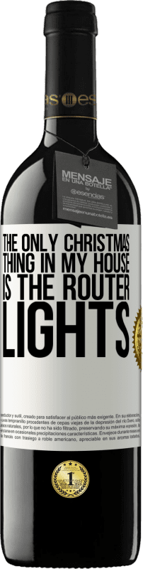 39,95 € | 红酒 RED版 MBE 预订 我家唯一的圣诞节是路由器灯 白标. 可自定义的标签 预订 12 个月 收成 2014 Tempranillo