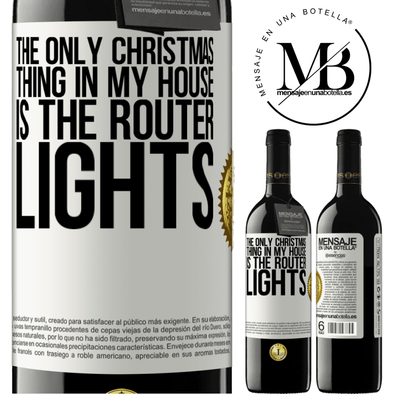 39,95 € Free Shipping | Red Wine RED Edition MBE Reserve The only Christmas thing in my house is the router lights White Label. Customizable label Reserve 12 Months Harvest 2014 Tempranillo