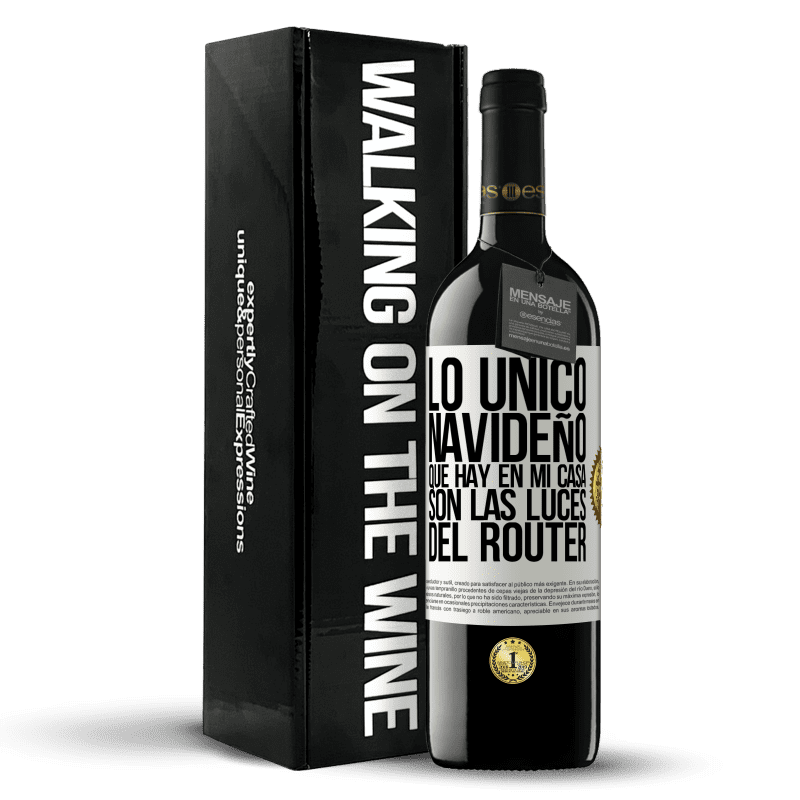 39,95 € Envío gratis | Vino Tinto Edición RED MBE Reserva Lo único navideño que hay en mi casa son las luces del router Etiqueta Blanca. Etiqueta personalizable Reserva 12 Meses Cosecha 2015 Tempranillo