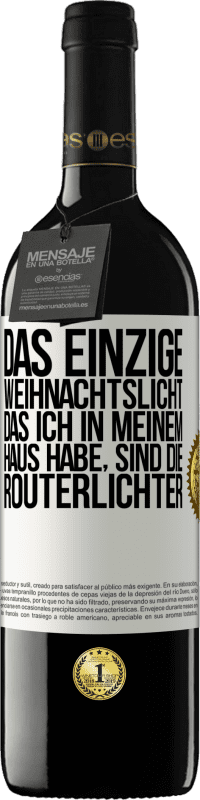 39,95 € | Rotwein RED Ausgabe MBE Reserve Das einzige Weihnachtslicht, das ich in meinem Haus habe, sind die Routerlichter Weißes Etikett. Anpassbares Etikett Reserve 12 Monate Ernte 2015 Tempranillo