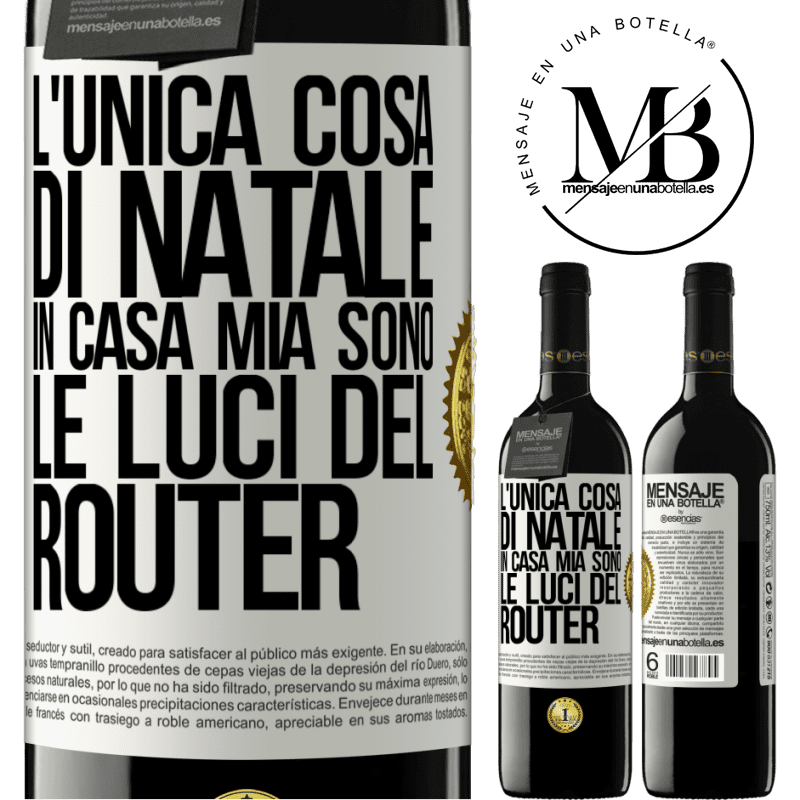 39,95 € Spedizione Gratuita | Vino rosso Edizione RED MBE Riserva L'unica cosa di Natale in casa mia sono le luci del router Etichetta Bianca. Etichetta personalizzabile Riserva 12 Mesi Raccogliere 2014 Tempranillo