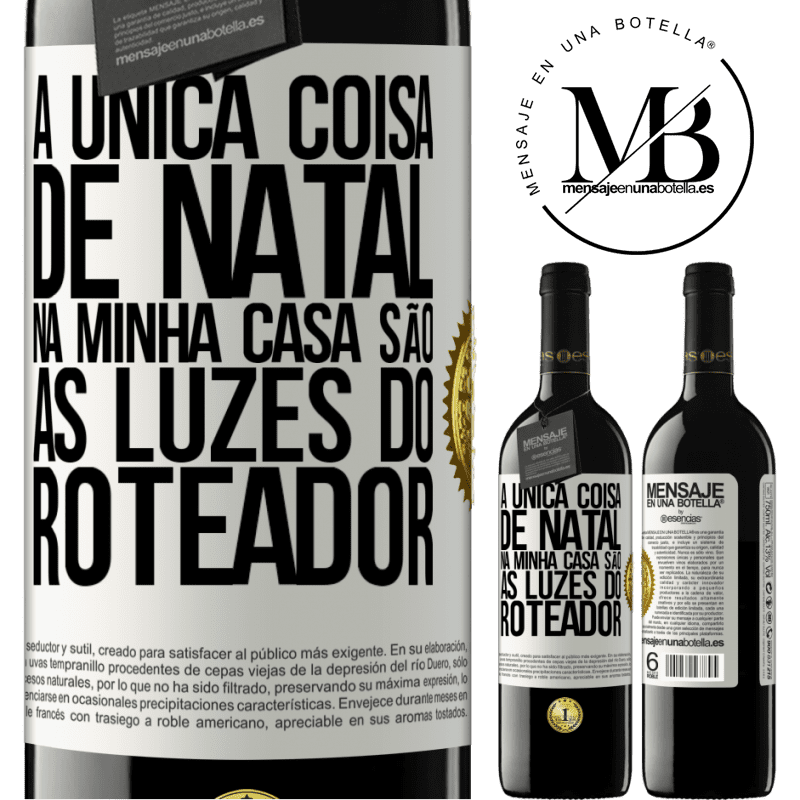 39,95 € Envio grátis | Vinho tinto Edição RED MBE Reserva A única coisa de Natal na minha casa são as luzes do roteador Etiqueta Branca. Etiqueta personalizável Reserva 12 Meses Colheita 2014 Tempranillo