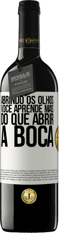 39,95 € | Vinho tinto Edição RED MBE Reserva Abrindo os olhos, você aprende mais do que abrir a boca Etiqueta Branca. Etiqueta personalizável Reserva 12 Meses Colheita 2016 Tempranillo