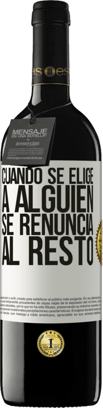 39,95 € | Vino Tinto Edición RED MBE Reserva Cuando se elige a alguien se renuncia al resto Etiqueta Blanca. Etiqueta personalizable Reserva 12 Meses Cosecha 2015 Tempranillo