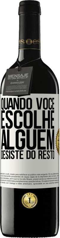 39,95 € | Vinho tinto Edição RED MBE Reserva Quando você escolhe alguém, desiste do resto Etiqueta Branca. Etiqueta personalizável Reserva 12 Meses Colheita 2015 Tempranillo