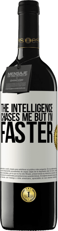 39,95 € | Red Wine RED Edition MBE Reserve The intelligence chases me but I'm faster White Label. Customizable label Reserve 12 Months Harvest 2014 Tempranillo