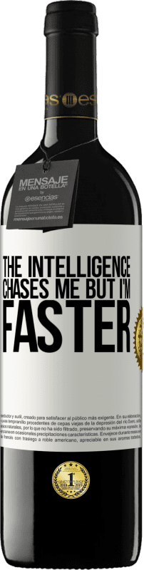 39,95 € | Red Wine RED Edition MBE Reserve The intelligence chases me but I'm faster White Label. Customizable label Reserve 12 Months Harvest 2015 Tempranillo