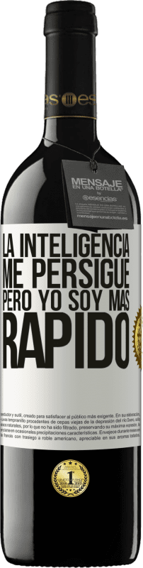 39,95 € | Vino Tinto Edición RED MBE Reserva La inteligencia me persigue, pero yo soy más rápido Etiqueta Blanca. Etiqueta personalizable Reserva 12 Meses Cosecha 2015 Tempranillo