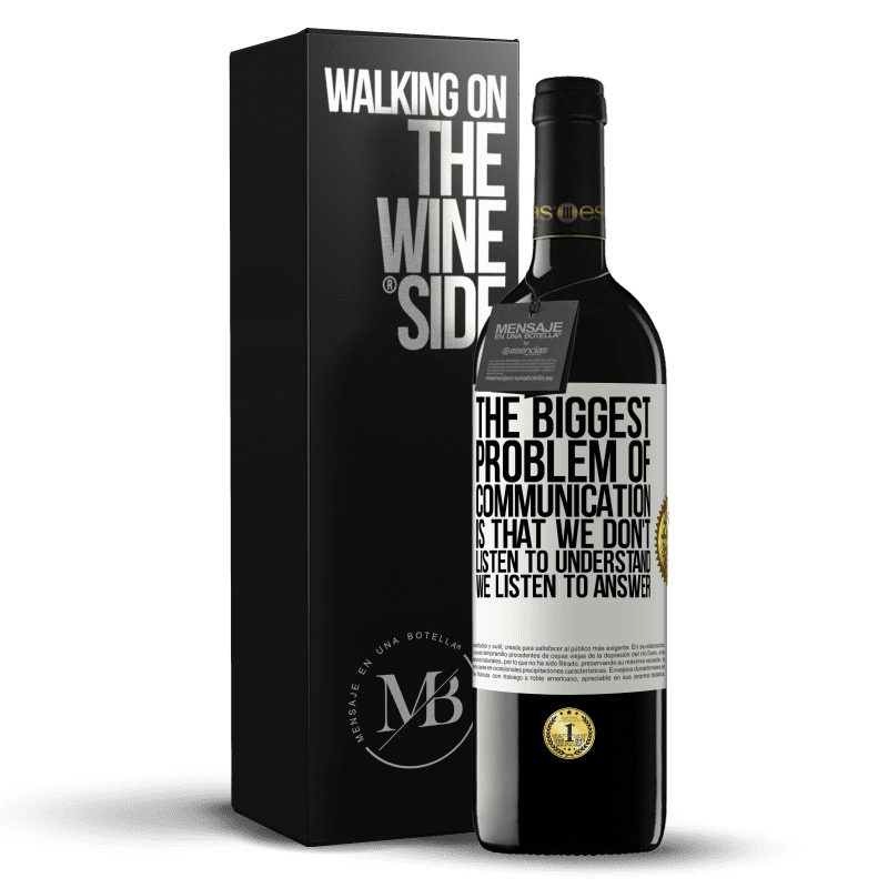 39,95 € Free Shipping | Red Wine RED Edition MBE Reserve The biggest problem of communication is that we don't listen to understand, we listen to answer White Label. Customizable label Reserve 12 Months Harvest 2014 Tempranillo