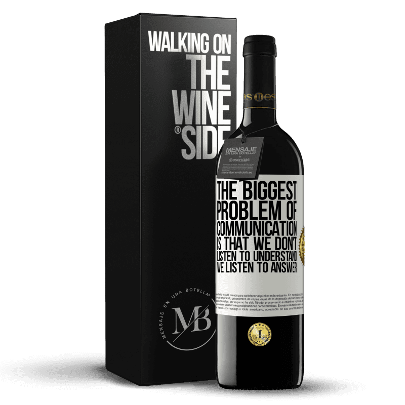 39,95 € Free Shipping | Red Wine RED Edition MBE Reserve The biggest problem of communication is that we don't listen to understand, we listen to answer White Label. Customizable label Reserve 12 Months Harvest 2015 Tempranillo