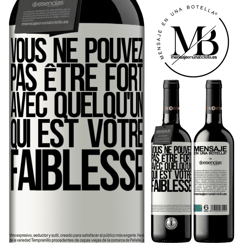 «On ne peut pas être fort avec quelqu'un qui est votre faiblesse» Édition RED MBE Réserve