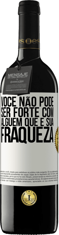 «Você não pode ser forte com alguém que é sua fraqueza» Edição RED MBE Reserva