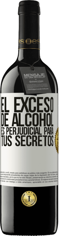 «El exceso de alcohol es perjudicial para tus secretos» Edición RED MBE Reserva