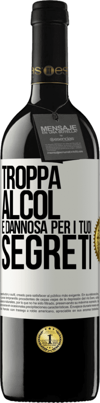 «Troppa alcol è dannosa per i tuoi segreti» Edizione RED MBE Riserva