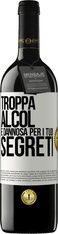 39,95 € | Vino rosso Edizione RED MBE Riserva Troppa alcol è dannosa per i tuoi segreti Etichetta Bianca. Etichetta personalizzabile Riserva 12 Mesi Raccogliere 2014 Tempranillo