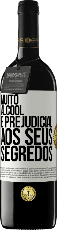 «Muito álcool é prejudicial aos seus segredos» Edição RED MBE Reserva