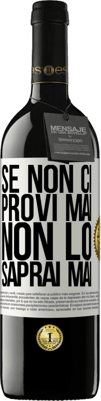 39,95 € Spedizione Gratuita | Vino rosso Edizione RED MBE Riserva Se non ci provi mai, non lo saprai mai Etichetta Bianca. Etichetta personalizzabile Riserva 12 Mesi Raccogliere 2015 Tempranillo