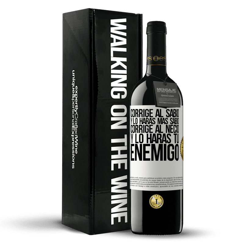 39,95 € Envío gratis | Vino Tinto Edición RED MBE Reserva Corrige al sabio y lo harás más sabio, corrige al necio y lo harás tu enemigo Etiqueta Blanca. Etiqueta personalizable Reserva 12 Meses Cosecha 2016 Tempranillo