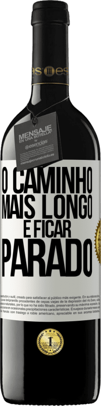 39,95 € | Vinho tinto Edição RED MBE Reserva O caminho mais longo é ficar parado Etiqueta Branca. Etiqueta personalizável Reserva 12 Meses Colheita 2015 Tempranillo