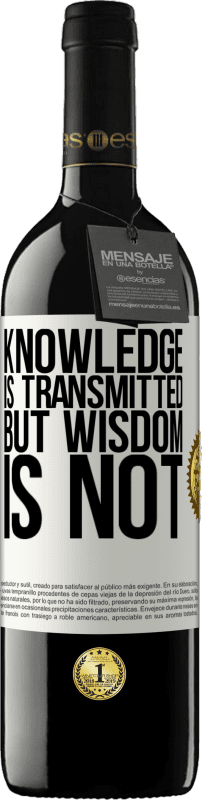 «Knowledge is transmitted, but wisdom is not» RED Edition MBE Reserve