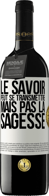 39,95 € | Vin rouge Édition RED MBE Réserve Le savoir peut se transmettre, mais pas la sagesse Étiquette Blanche. Étiquette personnalisable Réserve 12 Mois Récolte 2015 Tempranillo