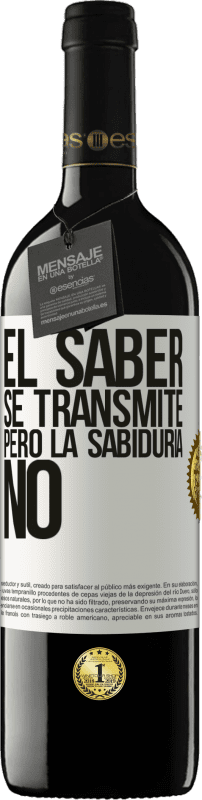 Envío gratis | Vino Tinto Edición RED MBE Reserva El saber se transmite, pero la sabiduría no Etiqueta Blanca. Etiqueta personalizable Reserva 12 Meses Cosecha 2014 Tempranillo