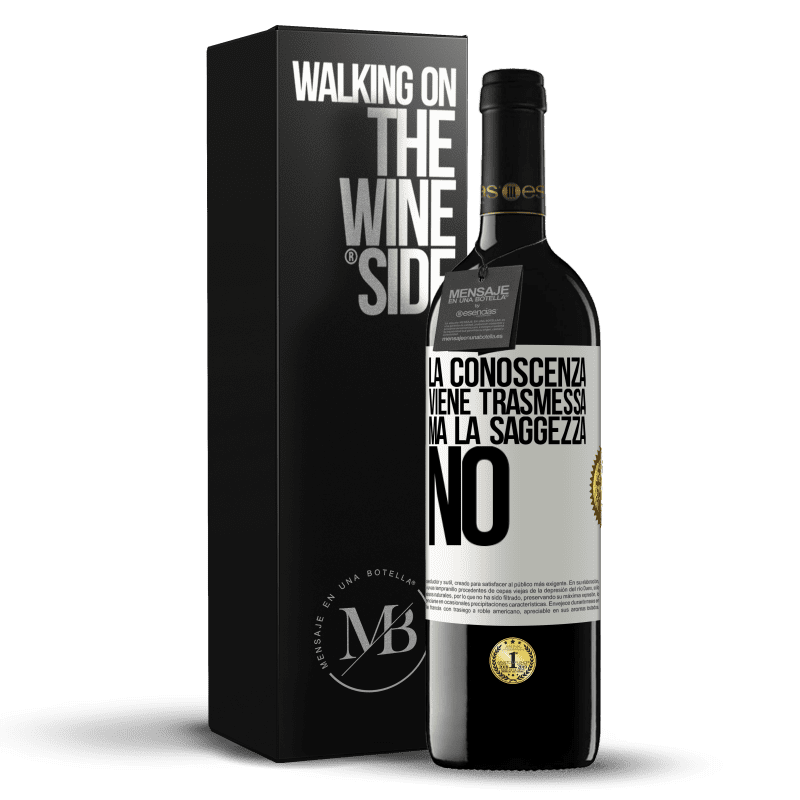 39,95 € Spedizione Gratuita | Vino rosso Edizione RED MBE Riserva La conoscenza viene trasmessa, ma la saggezza no Etichetta Bianca. Etichetta personalizzabile Riserva 12 Mesi Raccogliere 2014 Tempranillo