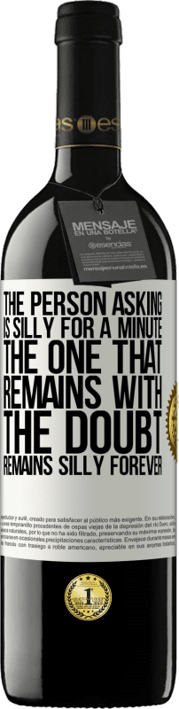 39,95 € | Red Wine RED Edition MBE Reserve The person asking is silly for a minute. The one that remains with the doubt, remains silly forever White Label. Customizable label Reserve 12 Months Harvest 2015 Tempranillo