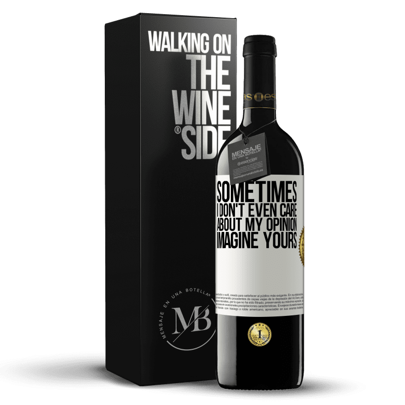 39,95 € Free Shipping | Red Wine RED Edition MBE Reserve Sometimes I don't even care about my opinion ... Imagine yours White Label. Customizable label Reserve 12 Months Harvest 2014 Tempranillo