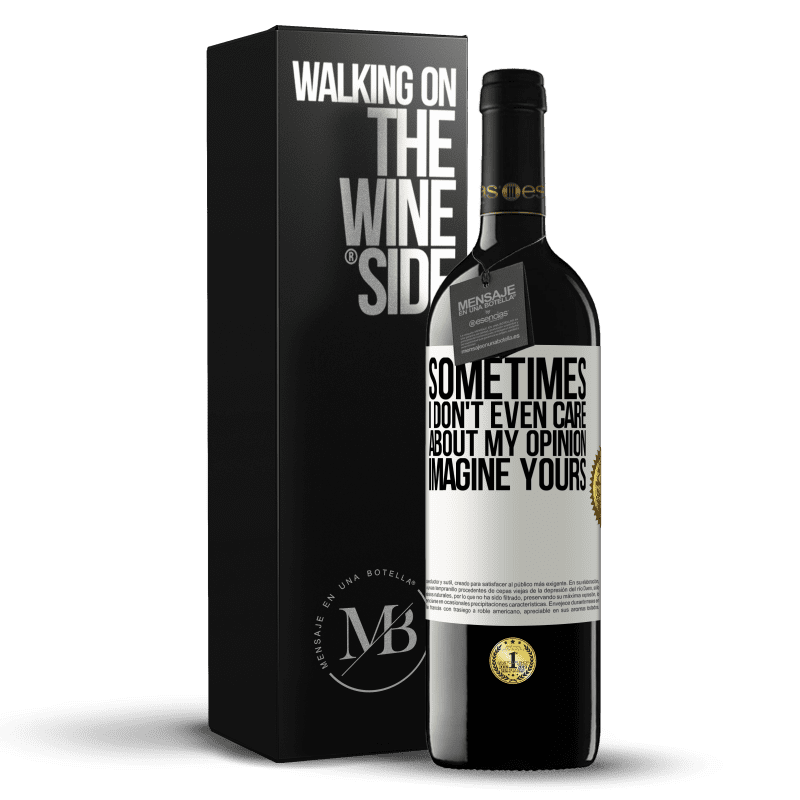 39,95 € Free Shipping | Red Wine RED Edition MBE Reserve Sometimes I don't even care about my opinion ... Imagine yours White Label. Customizable label Reserve 12 Months Harvest 2015 Tempranillo