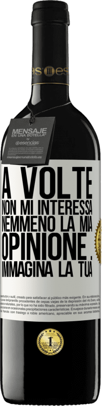 39,95 € | Vino rosso Edizione RED MBE Riserva A volte non mi interessa nemmeno la mia opinione ... Immagina la tua Etichetta Bianca. Etichetta personalizzabile Riserva 12 Mesi Raccogliere 2015 Tempranillo