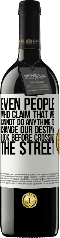 «Even people who claim that we cannot do anything to change our destiny, look before crossing the street» RED Edition MBE Reserve