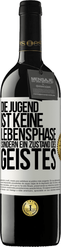 39,95 € Kostenloser Versand | Rotwein RED Ausgabe MBE Reserve Die Jugend ist keine Lebensphase sondern ein Zustand des Geistes Weißes Etikett. Anpassbares Etikett Reserve 12 Monate Ernte 2015 Tempranillo