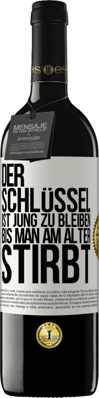 39,95 € Kostenloser Versand | Rotwein RED Ausgabe MBE Reserve Der Schlüssel ist jung zu bleiben, bis man am Alter stirbt Weißes Etikett. Anpassbares Etikett Reserve 12 Monate Ernte 2016 Tempranillo