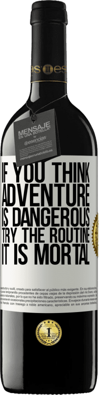 «Если вы думаете, что приключение опасно, попробуйте рутину. Это смертельно» Издание RED MBE Бронировать