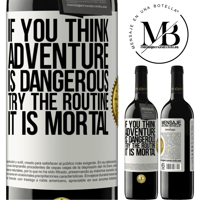 24,95 € Free Shipping | Red Wine RED Edition Crianza 6 Months If you think adventure is dangerous, try the routine. It is mortal White Label. Customizable label Aging in oak barrels 6 Months Harvest 2019 Tempranillo