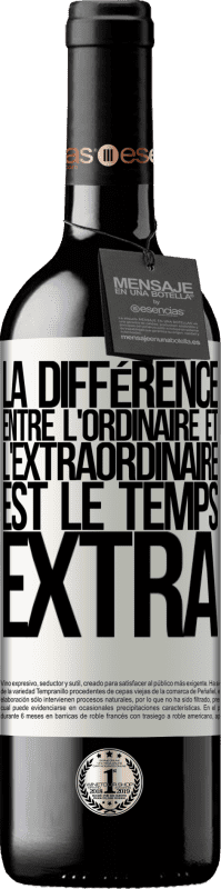 «La différence entre l'ordinaire et l'extraordinaire est le temps EXTRA» Édition RED MBE Réserve