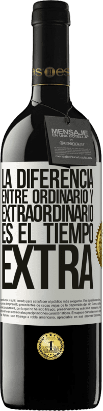 «La diferencia entre ordinario y extraordinario es el tiempo EXTRA» Edición RED MBE Reserva