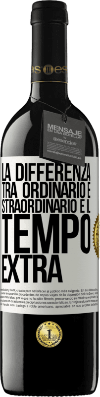 «La differenza tra ordinario e straordinario è il tempo EXTRA» Edizione RED MBE Riserva
